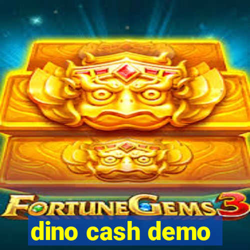 dino cash demo